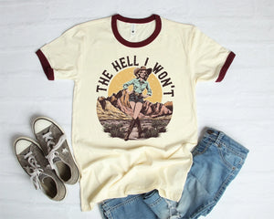 The Hell I Won't Tshirt