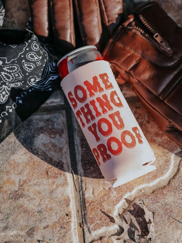 Something You Proof Tall Koozie