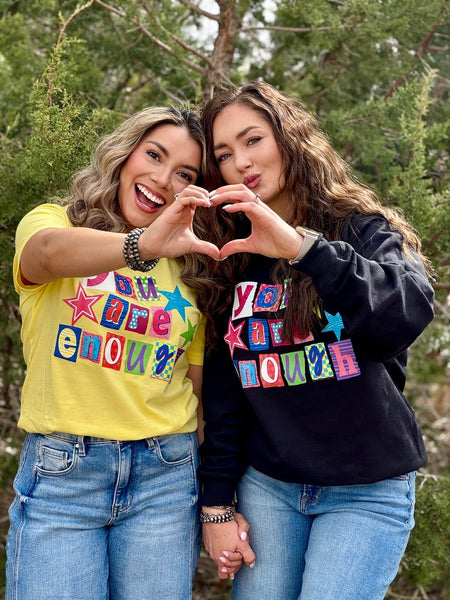 You Are Enough Tee & Sweatshirt